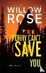 Rose, Willow - Sorry Can't Save You