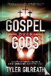 Gilreath, Tyler - Gospel Over Gods