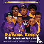 McBride, Heddrick - Raising Kings: 10 Principles of Manhood