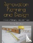 Wooton, David - Renovation Planning and Design: A Guide to Managing Renovation Projects