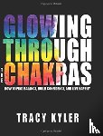 Kyler, Tracy - Glowing through the Chakras