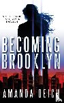 Deich, Amanda - Becoming Brooklyn