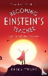 Twani, Erika - Becoming Einstein's Teacher