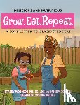 Woodson, Stacey, Woodson, Paige - Grow. Eat. Repeat. A Love Letter To Black-Eyed Peas