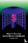 Doctorow, Cory - How to Destroy Surveillance Capitalism