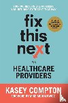 Compton, Kasey - Fix This Next for Healthcare Providers