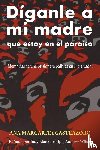Gasteazoro, Ana Margarita - Diganle a mi madre que estoy en el paraiso