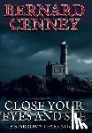 Cenney, Bernard - Cenney, B: Close Your Eyes And See