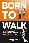 Sisson, Mark - Born to Walk: The Broken Promises of the Running Boom, and How to Slow Down and Get Healthy--One Step at a Time