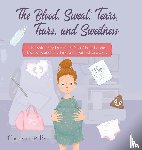 Byrd, Carolyn H P - The Blood, Sweat, Tears, Tears, and Sweetness