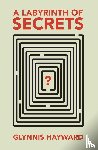 Hayward, Glynnis - A Labyrinth of Secrets