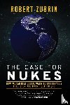 Zubrin, Robert - The Case for Nukes