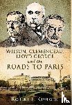 Klueger, Robert F - Wilson, Clemenceau, Lloyd George and the Roads to Paris
