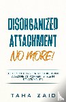 Zaid, Taha - Disorganized Attachment No More!