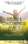 Gonyea, MS Bethany A - Become a Consciousness Athlete