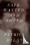 Dylan, Patrick - Safe, Wanted, and Loved