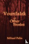 Pelin, Mihael - Vourdalak and Other Stories / Who Casts No Shadow