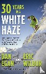 Egan, Dan, Wilbur, Eric - Thirty Years in a White Haze