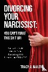Malone, Tracy A - Divorcing Your Narcissist