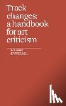 Dayal, Mira - Track Changes: A Handbook for Art Criticism