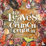 Caputo, Flora C - The Leaves Go Crunch Crunch