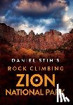 Stih, Daniel - Daniel Stih's Rock Climbing in Zion National Park