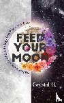 B, Crystal - Feed Your Moon