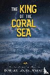 Demayo, Robert Louis - The King of the Coral Sea