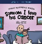 Olsher, Sara - What Happens When Someone I Love Has Cancer?