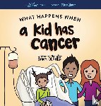 Olsher, Sara - What Happens When a Kid Has Cancer