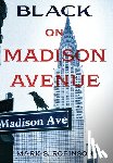 Robinson, Mark S. - Black On Madison Avenue
