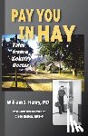 Henry, William J. - Pay You in Hay: Tales of a Country Doctor