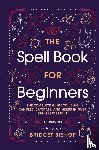 Bishop, Bridget - The Spell Book For Beginners