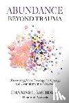 Rashidi, Jeannine L - Abundance Beyond Trauma