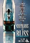 Burke, Kealan Patrick, Malerman, Josh, Khaw, Cassandra - Orphans of Bliss