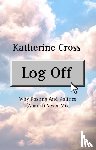 Cross, Katherine - Log Off