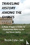 Cole-Jett, Robin - Traveling History among the Ghosts