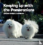 Chapman, Susan Marie - Keeping Up With The Pomeranians