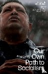 Chávez, Hugo - Our Own Path to Socialism