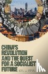 Hammond, Ken - China's Revolution and the Quest for a Socialist Future