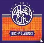 Doret, Michael - Growing Up in Alphabet City: The Unexpected Letterform Art of Michael Doret