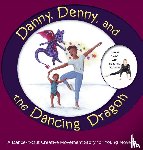 A Dance, Once Upon - Danny, Denny, and the Dancing Dragon