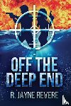 Revere, R Jayne - Off the Deep End