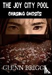 Briggs, Glenn - The Joy City Pool Chasing Ghosts