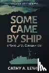 Lewis, Cathy a. - Some Came by Ship: 6 Years Later, Germany 1939