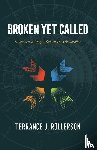 Rollerson, Terrance J - Broken Yet Called