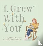 Molitor, Sarah - I Grew with You