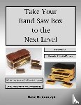 Grabarczyk, Dave - Take Your Band Saw Box to the Next Level