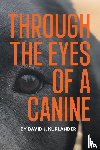 Kurlander, David J - Through the Eyes of a Canine