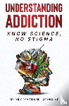 Smith, Dr Charles, Hunt, Dr Jason - Understanding Addiction